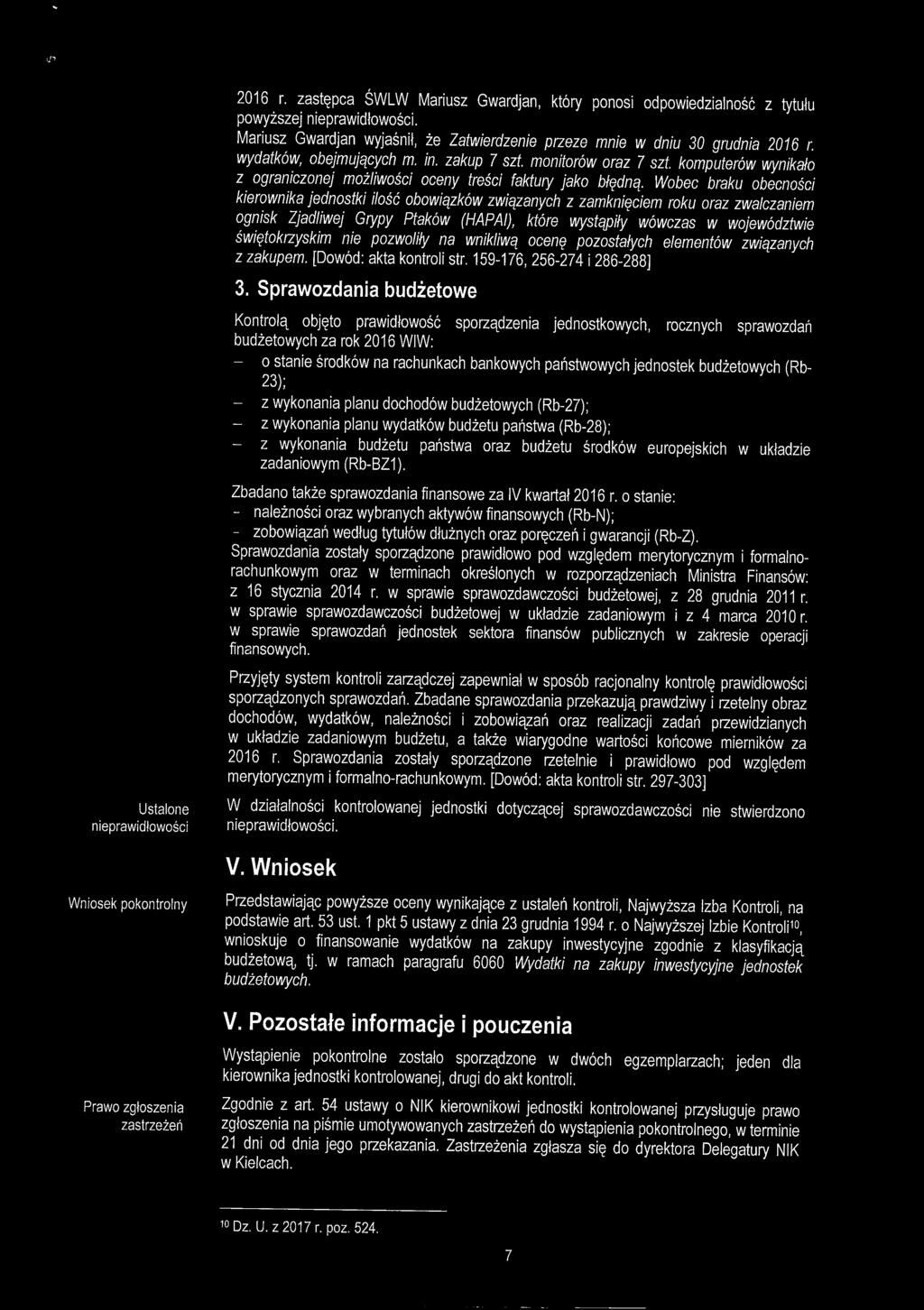 2016 r. zastępca ŚWLW Mariusz Gwardjan, który ponosi odpowiedzialność z tytułu powyższej nieprawidłowości. Mariusz Gwardjan wyjaśnił, że Zatwierdzenie przeze mnie w dniu 30 grudnia 2016 r.