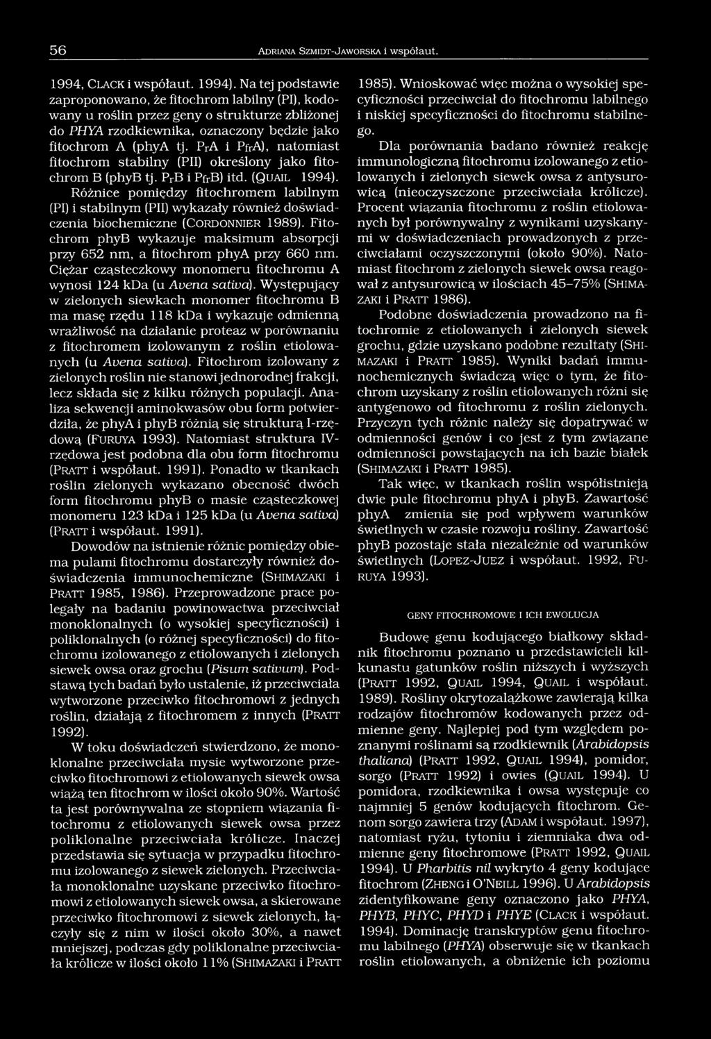 PrA i PfrA), natomiast fitochrom stabilny (Pil) określony jako fitochrom B (phyb tj. PrB i PfrB) itd. (Q u a il 1994).