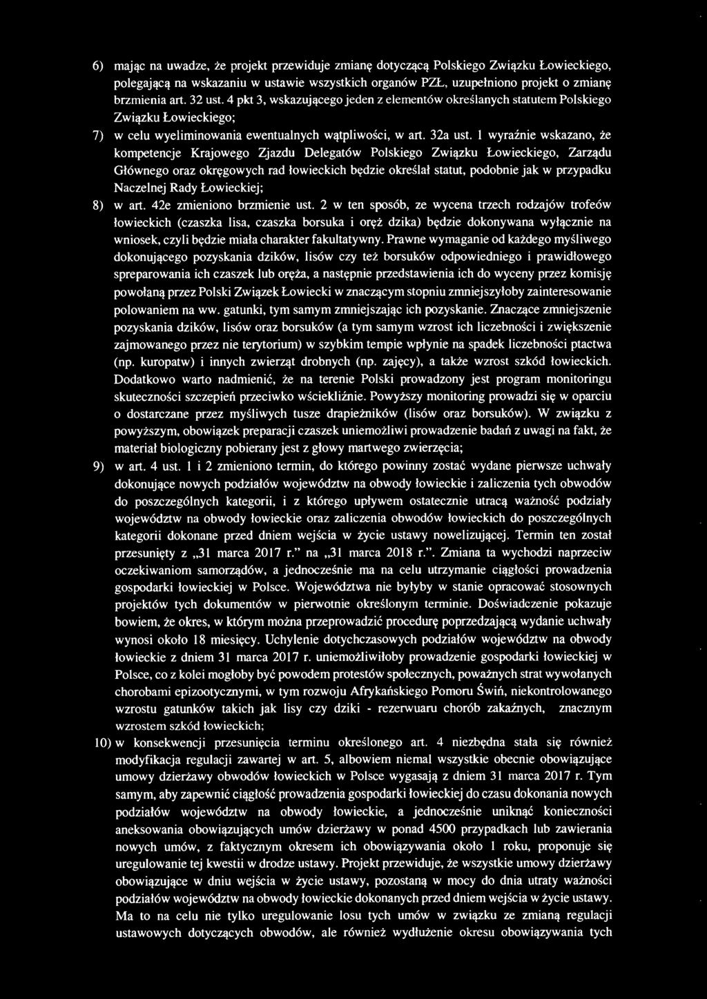 l wyraźnie wskazano, że kompetencje Krajowego Zjazdu Delegatów Polskiego Związku Łowieckiego, Zarządu Głównego oraz okręgowych rad łowieckich będzie określał statut, podobnie jak w przypadku