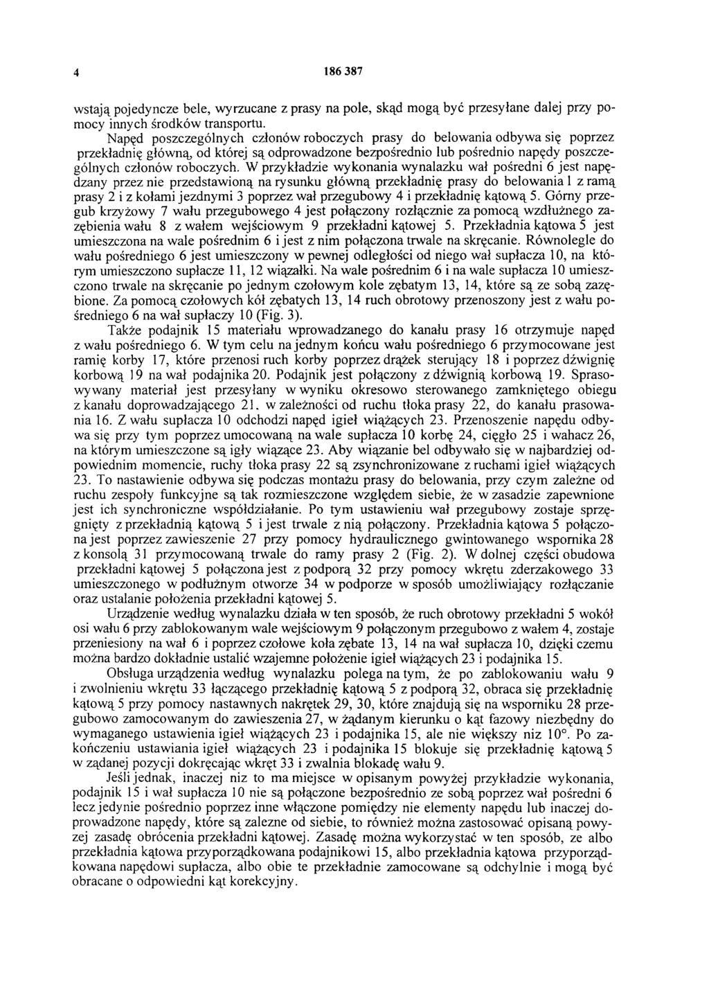 4 186 387 wstają pojedyńcze bele, wyrzucane z prasy na pole, skąd mogą być przesyłane dalej przy pomocy innych środków transportu.