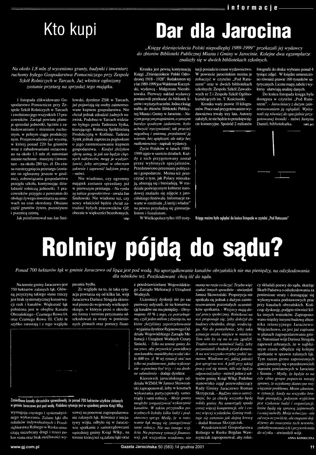 N a około 1,8 m in z ł w yceniono grunty, budynki i inw entarz ruchom y byłeg o G o sp o d a rstw a P om ocn iczego p r z y Z espole Szkól R olniczych w Tarcach.