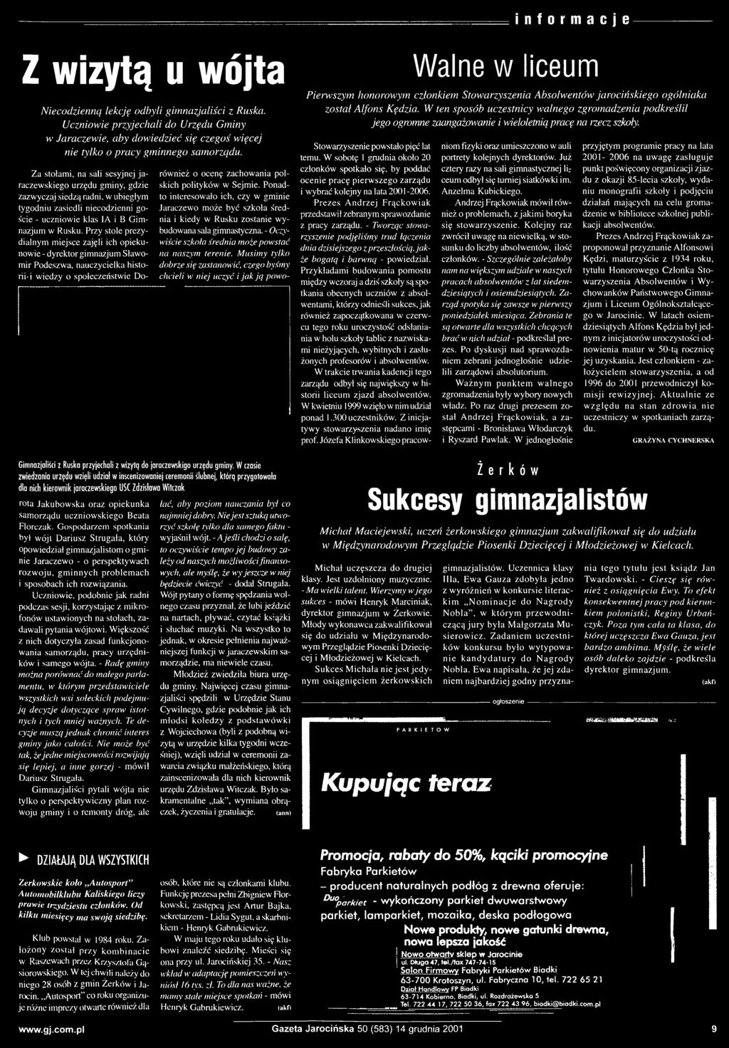 z k o ła ś re d ś c ie - u c z n io w ie k la s I A i B G im n ia i k ie d y w R u s k u z o s ta n ie w y n a z ju m w R u s k u. P r z y s to le p r e z y b u d o w a n a sala g im n a s ty c z n a.