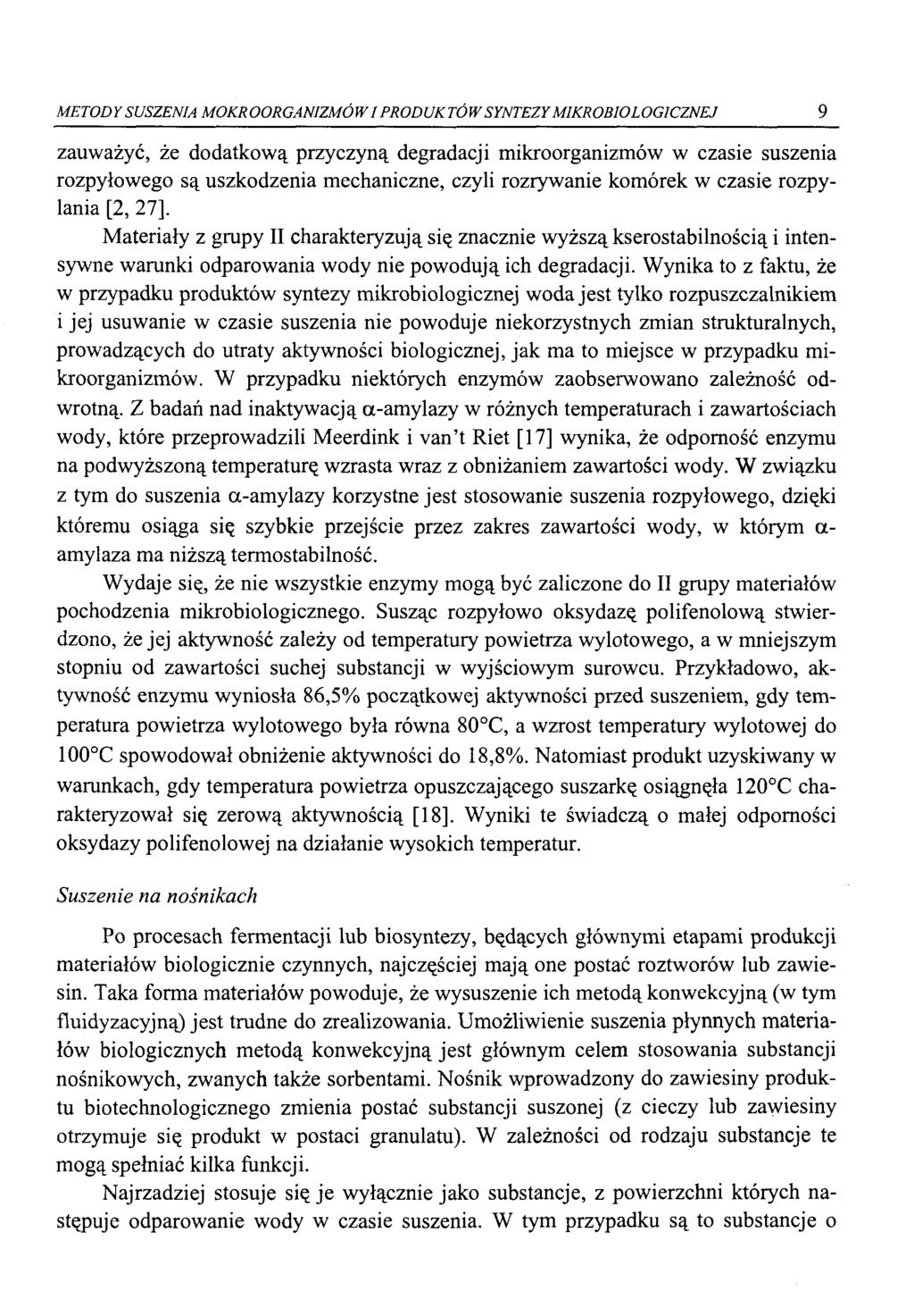 METODY SUSZENIA MOKROORGANIZMÓWI PRODUKTÓW SYNTEZY MIKROBIOLOGICZNEJ 9 zauważyć, że dodatkową przyczyną degradacji mikroorganizmów w czasie suszenia rozpyłowego są uszkodzenia mechaniczne, czyli