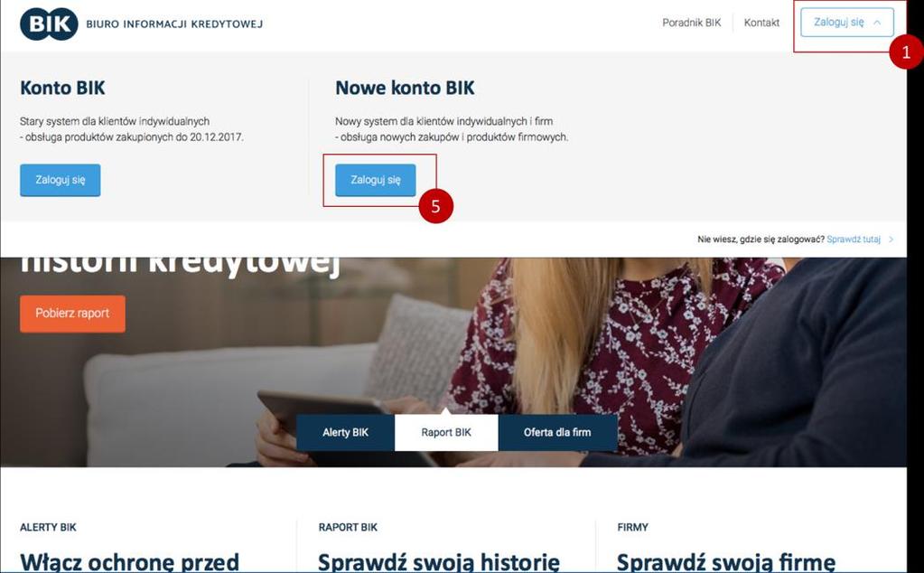 Logujesz się bezpośrednio do Nowego konta BIK 1. Wchodzisz na stronę www.bik.pl, klikasz Zaloguj się1 w prawym górnym rogu ekranu, a następnie Zaloguj się 5 w sekcji Nowe konto BIK. 2.