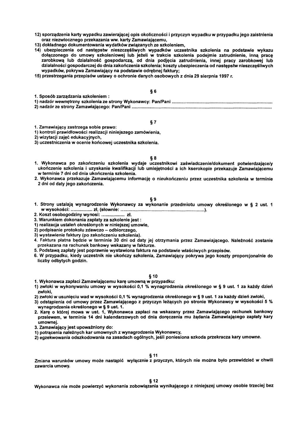 12) sporządzenia karty wypadku zawierającej opis okoliczności i przyczyn wypadku w przypadku jego zaistnienia oraz niezwłocznego przekazania ww.