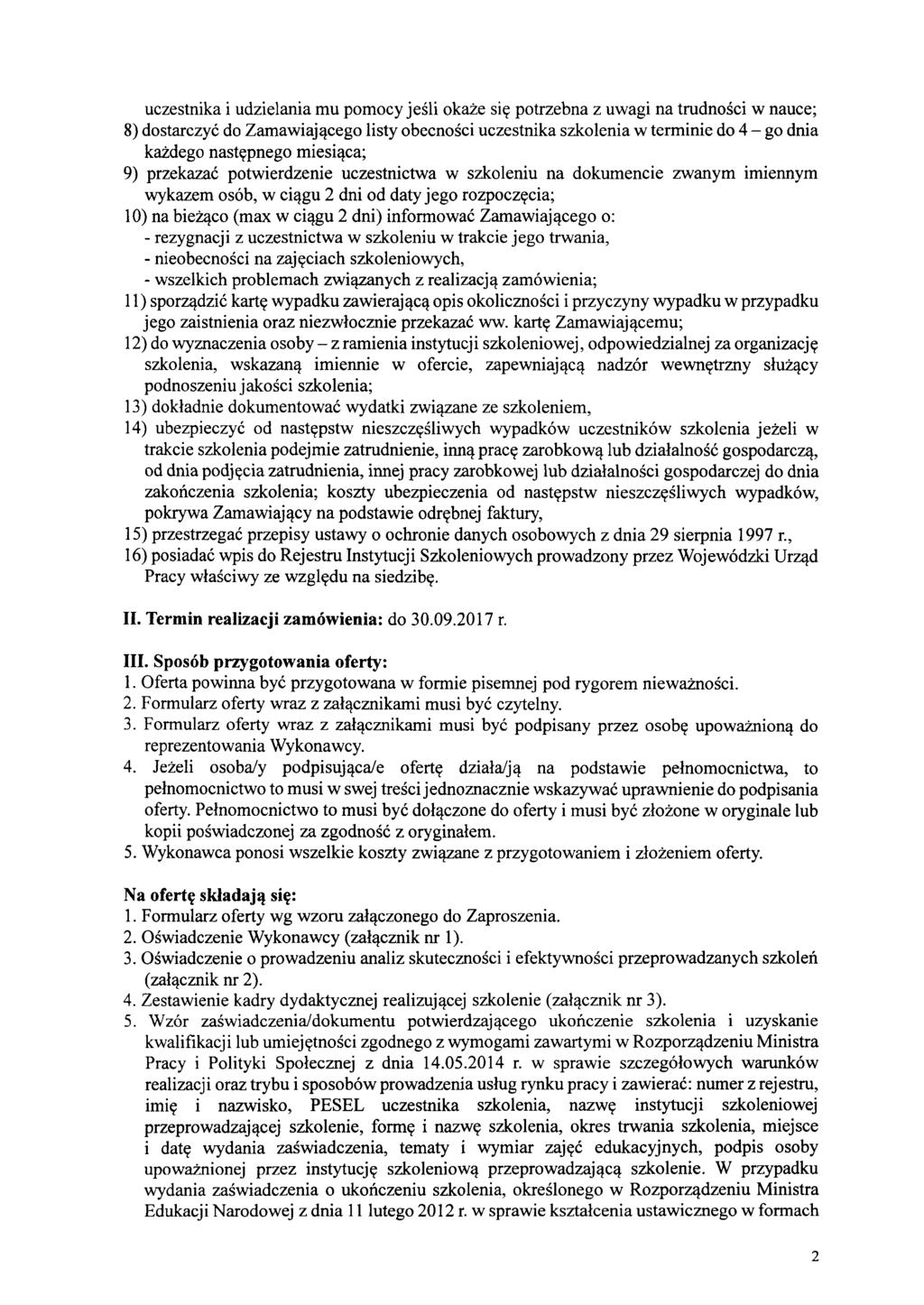 uczestnika i udzielania mu pomocy jeśli okaże się potrzebna z uwagi na trudności w nauce; 8) dostarczyć do Zamawiającego listy obecności uczestnika szkolenia w terminie do 4 - go dnia każdego
