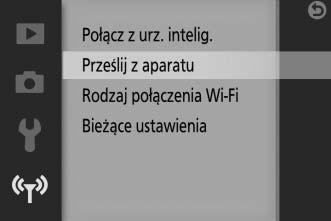 Przesyłanie wielu wybranych zdjęć Aby przesłać wiele wybranych zdjęć, użyj opcji Prześlij z aparatu wmenu Wi-Fi. 1 Wybierz Prześlij z aparatu.