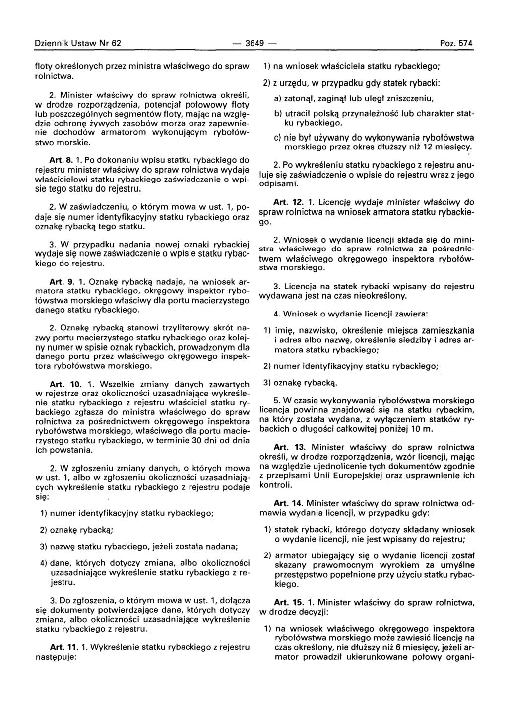 Dziennik Ustaw Nr 62-3649 - Poz.574 floty okreslonvch przez ministra wtasciweqo do spraw rolnictwa. 2. Minister wtasciwv do spraw rolnictwa okresll, w drodze rozporzadzenia.