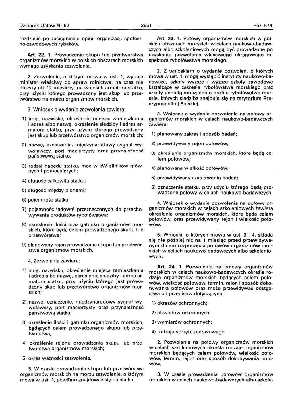 Dziennik Ustaw Nr 62-3651 Poz.574 rozdzielic po zasieqnieciu opinii organizacji spoleczno-zawodowych rybak6w. Art. 22. 1.