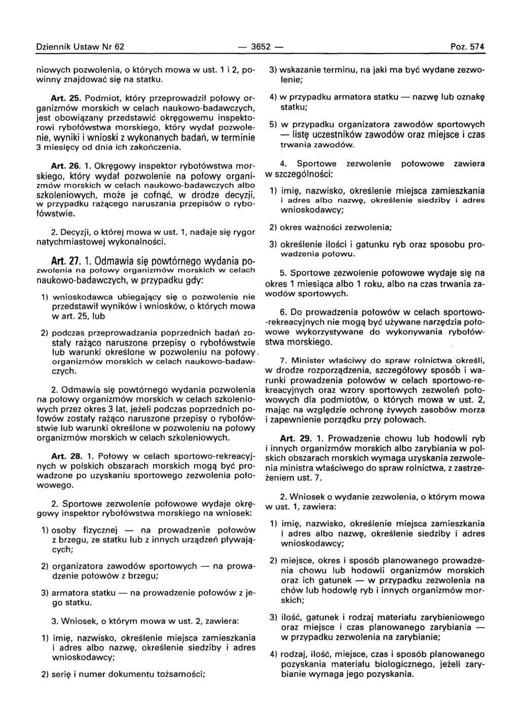 Dziennik Ustaw Nr 62-3652 - Poz.574 niowych pozwolenia, 0 kt6rych mowa w ust. 1 i 2, powinny znajdowac sie na statku. Art. 25.