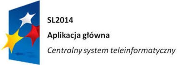 System SL2014 Zawarta umowa o dofinansowanie zobowiązuje Beneficjenta, aby w ramach procesu rozliczania