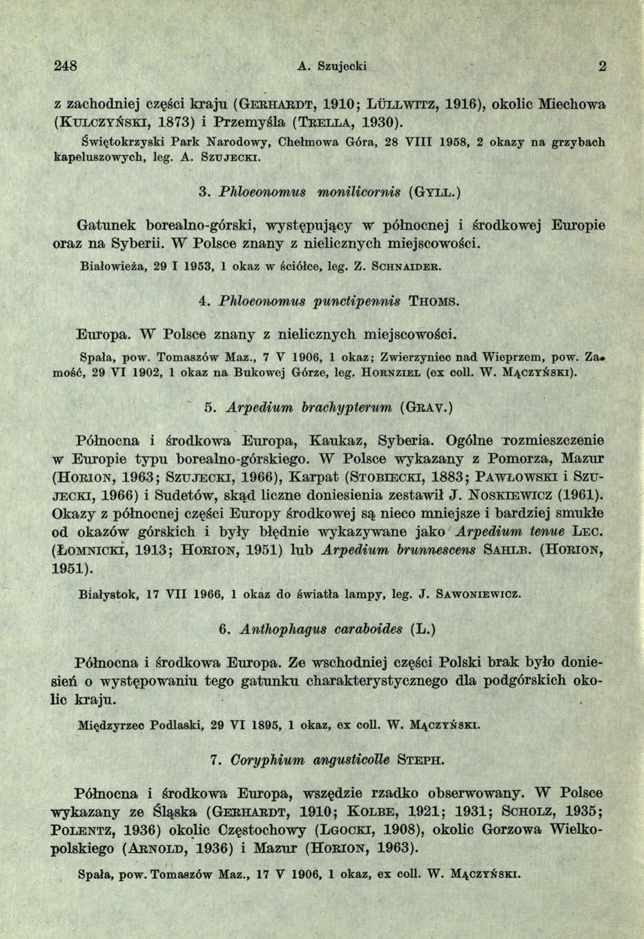 248 A. Szujecki 2 z zachodniej części kraju (G e r h a r d t, 1910; L u l l w it z, 1916), okolic Miechowa (K u l c z y ń s k i, 1873) i Przemyśla (T r e l l a, 1930).