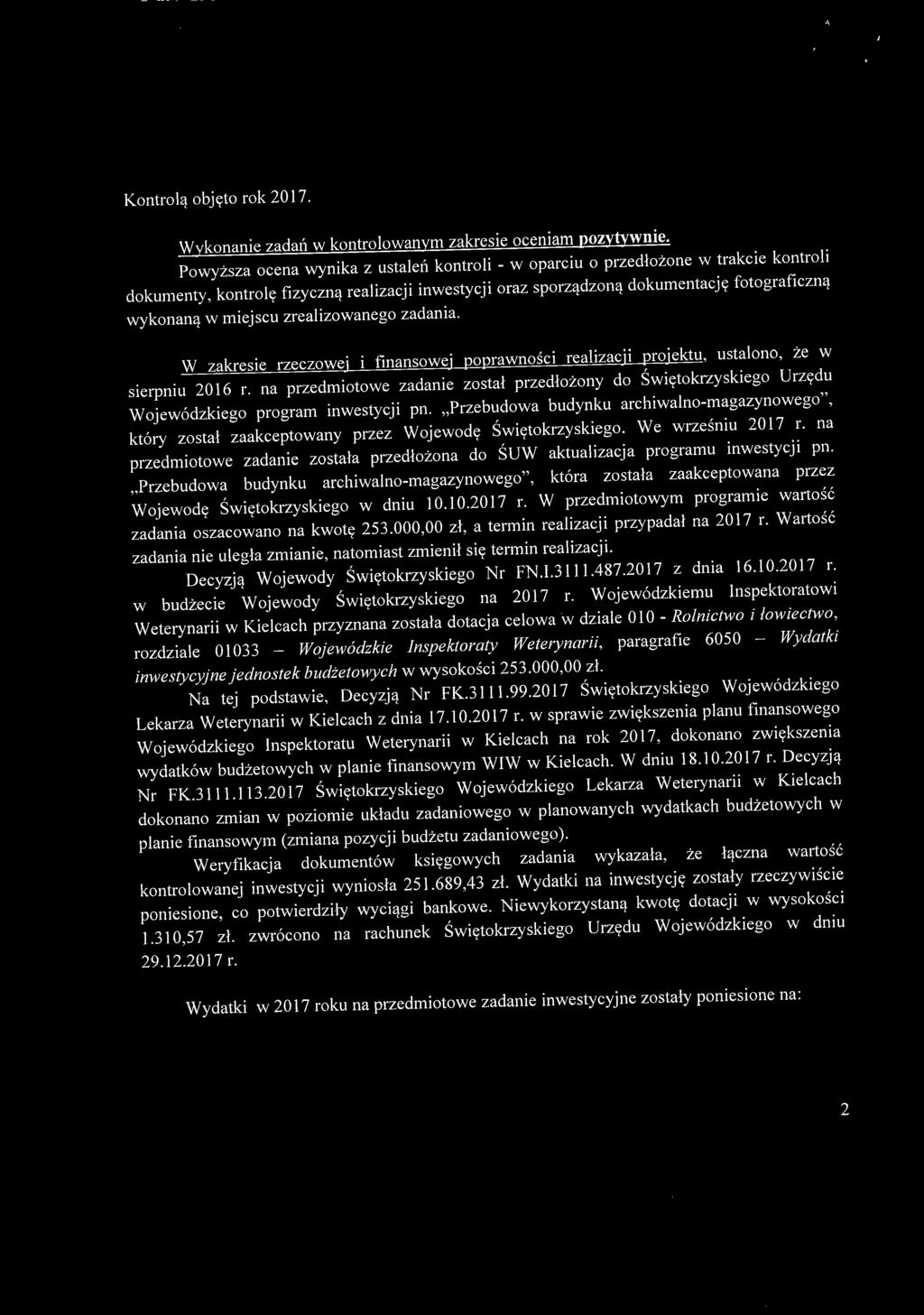 Kontrolą objęto rok 2017. Wykonanie zadań w kontrolowanym zakresie oceniam pozytywnie.