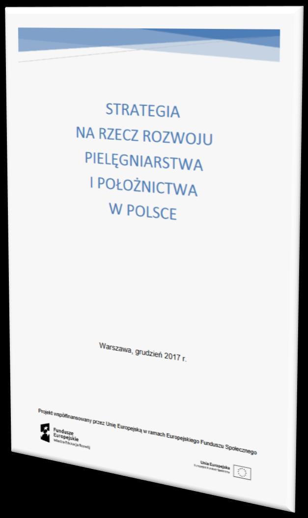 S T R AT E G I A N A R Z E C Z R O Z W O J U P I E L Ę G N I A R S T W A I P O Ł O Ż N I C T W A W P O L S C E Efektem prac Zespołu jest opracowany dokument: "Strategia na rzecz rozwoju