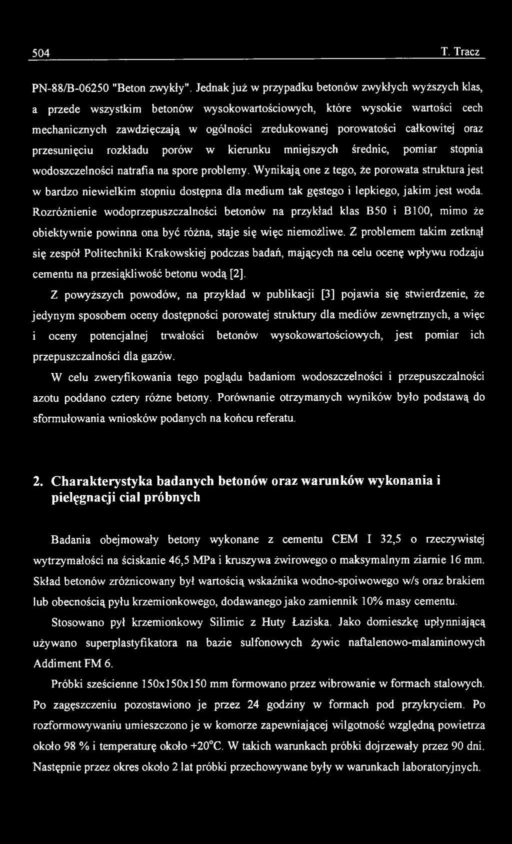 Rozróżnienie wodoprzepuszczalności betonów na przykład klas B50 i B I00, mimo że obiektywnie powinna ona być różna, staje się więc niemożliwe.