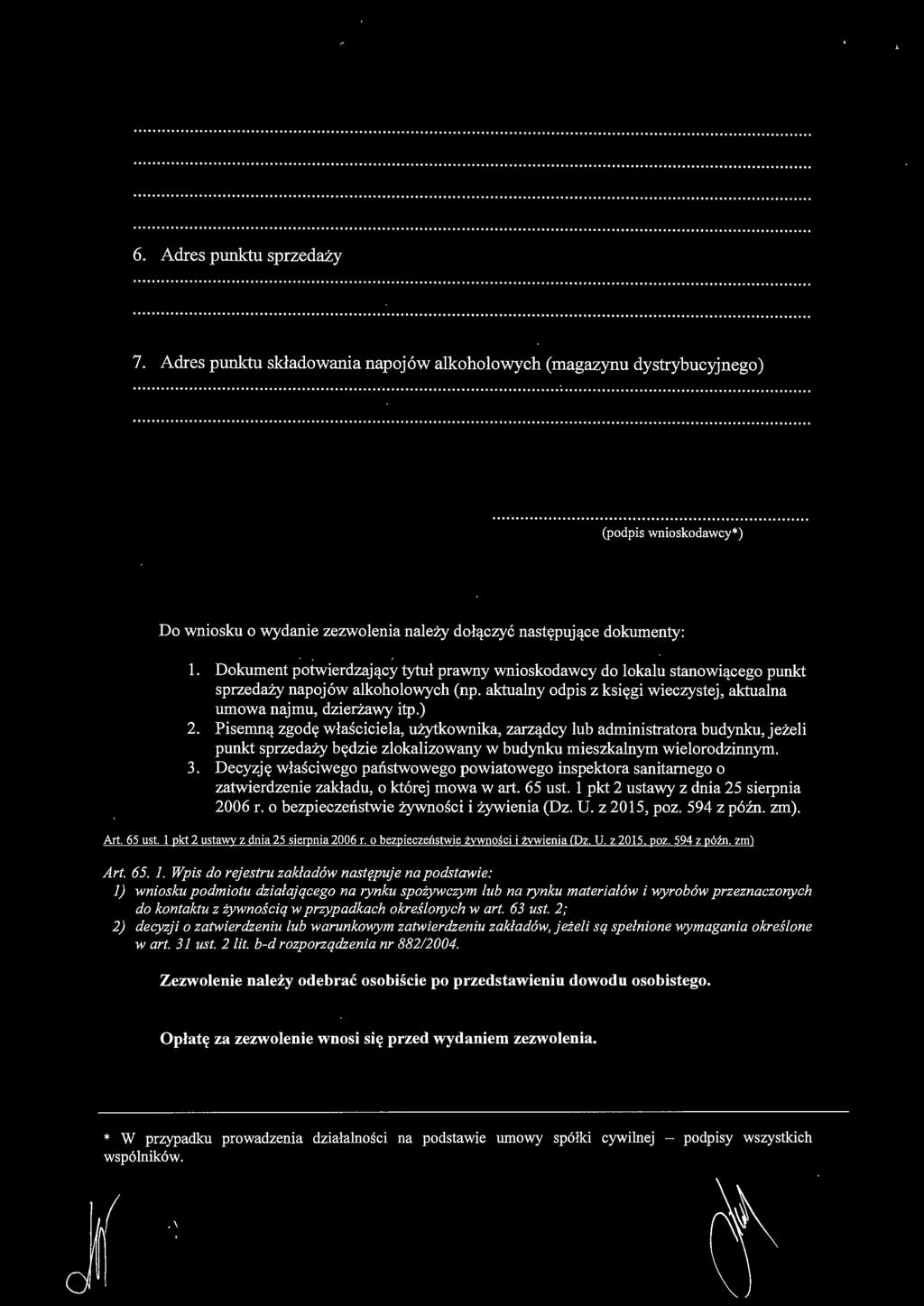 Pisemną zgodę właściciela, użytkownika, zarządcy lub administratora budynku, jeżeli punkt sprzedaży będzie zlokalizowany w budynku mieszkalnym wielorodzinnym. 3.