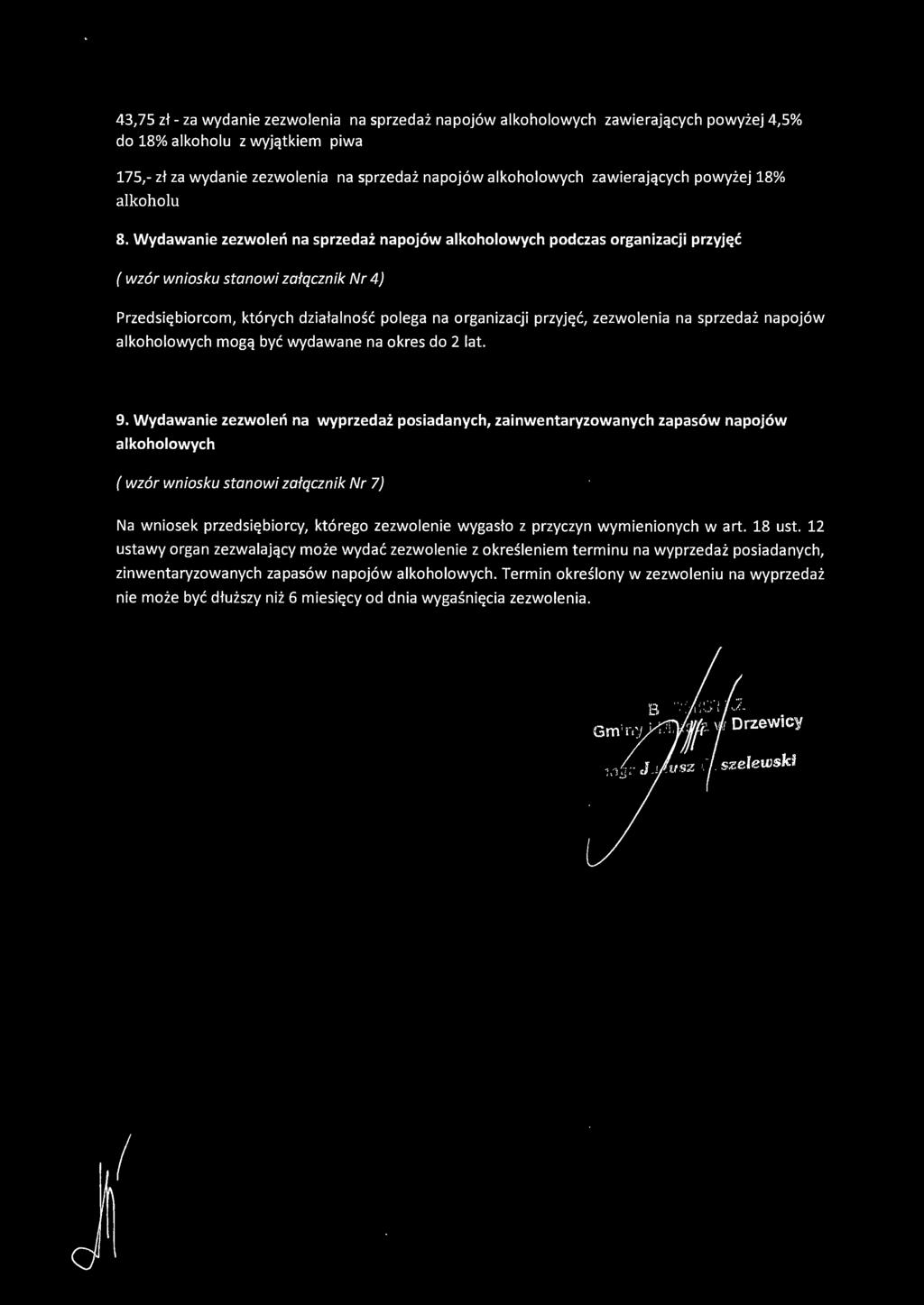 Wydawanie zezwoleń na sprzedaż napojów alkoholowych podczas organizacji przyjęć (wzór wniosku stanowi załącznik Nr 4} Przedsiębiorcom, których działalność polega na organizacji przyjęć, alkoholowych
