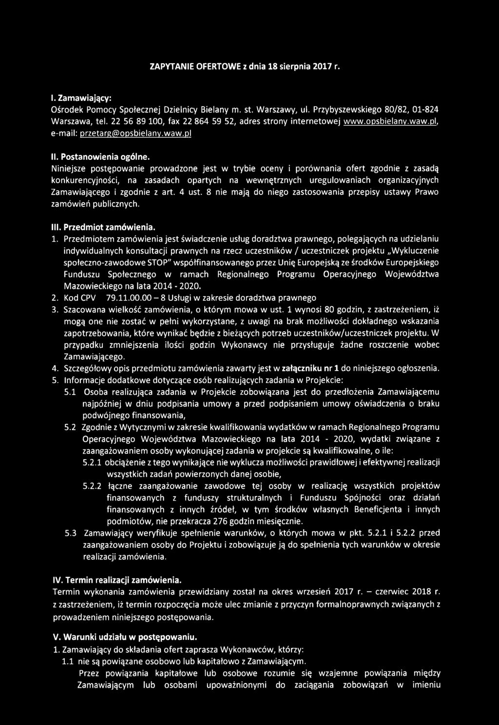 Niniejsze postępowanie prowadzone jest w trybie oceny i porównania ofert zgodnie z zasadą konkurencyjności, na zasadach opartych na wewnętrznych uregulowaniach organizacyjnych Zamawiającego i zgodnie