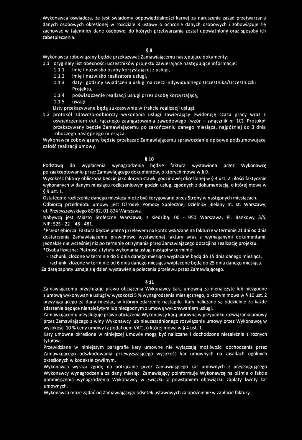 1 oryginały list obecności uczestników projektu zawierające następujące informacje: 1.1.1 imię i nazwisko osoby korzystającej z usługi, 1.1.2 imię i nazwisko realizatora usługi, 1.1.3 daty i godziny świadczenia usługi na rzecz indywidualnego Uczestnika/Uczestniczki Projektu, 1.