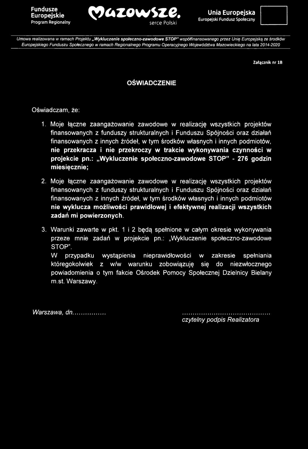 Funduszu Społecznego w ramach Regionalnego Programu Operacyjnego Województwa Mazowieckiego na lata 2014-2020 Załącznik nr IB OŚWIADCZENIE Oświadczam, że: 1.