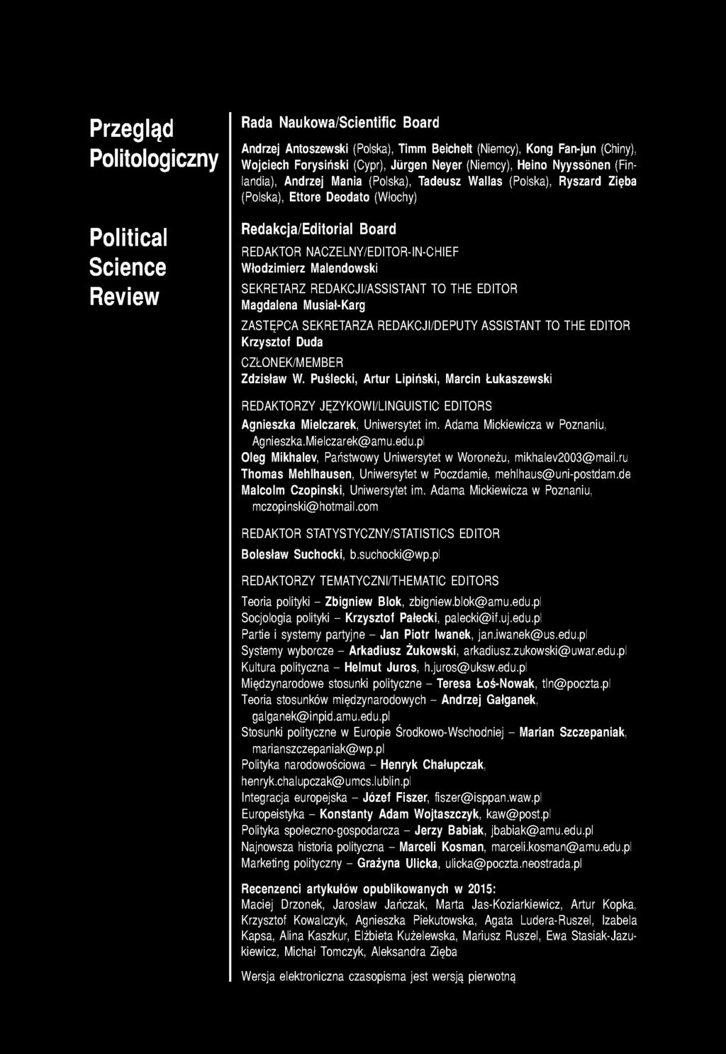 łodzimierz Malendowski SEKRETARZ REDAKCJI/ASSISTANT TO THE EDITOR Magdalena Musiał-Karg ZASTĘPCA SEKRETARZA REDAKCJI/DEPUTY ASSISTANT TO THE EDITOR Krzysztof Duda CZŁONEK/MEMBER Zdzisław W.