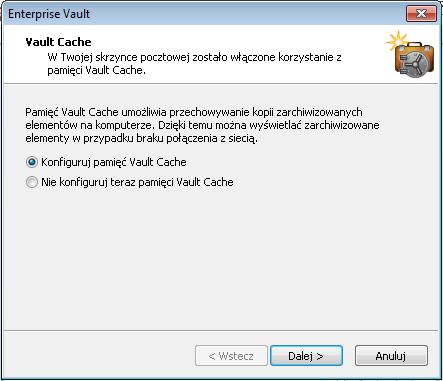 Konfigurowanie programu Enterprise Vault Konfigurowanie pamięci Vault Cache i skarbca wirtualnego 16 Konfigurowanie pamięci Vault Cache i skarbca wirtualnego Jeśli pamięć Vault Cache nie została