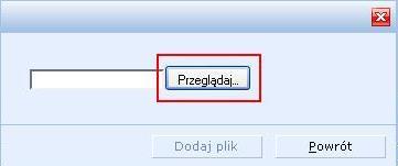 Aby dodać plik, należy kliknąć przycisk Przeglądaj.