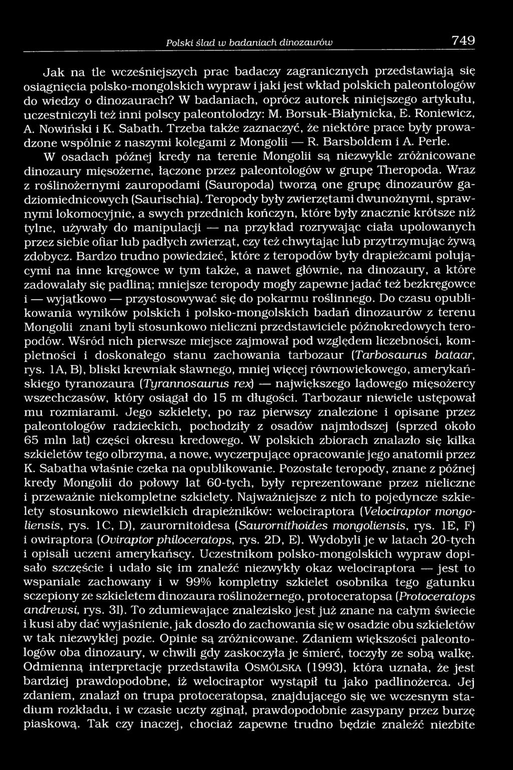 Trzeba także zaznaczyć, że niektóre prace były prowadzone wspólnie z naszymi kolegami z Mongolii R. Barsboldem i A. Perle.