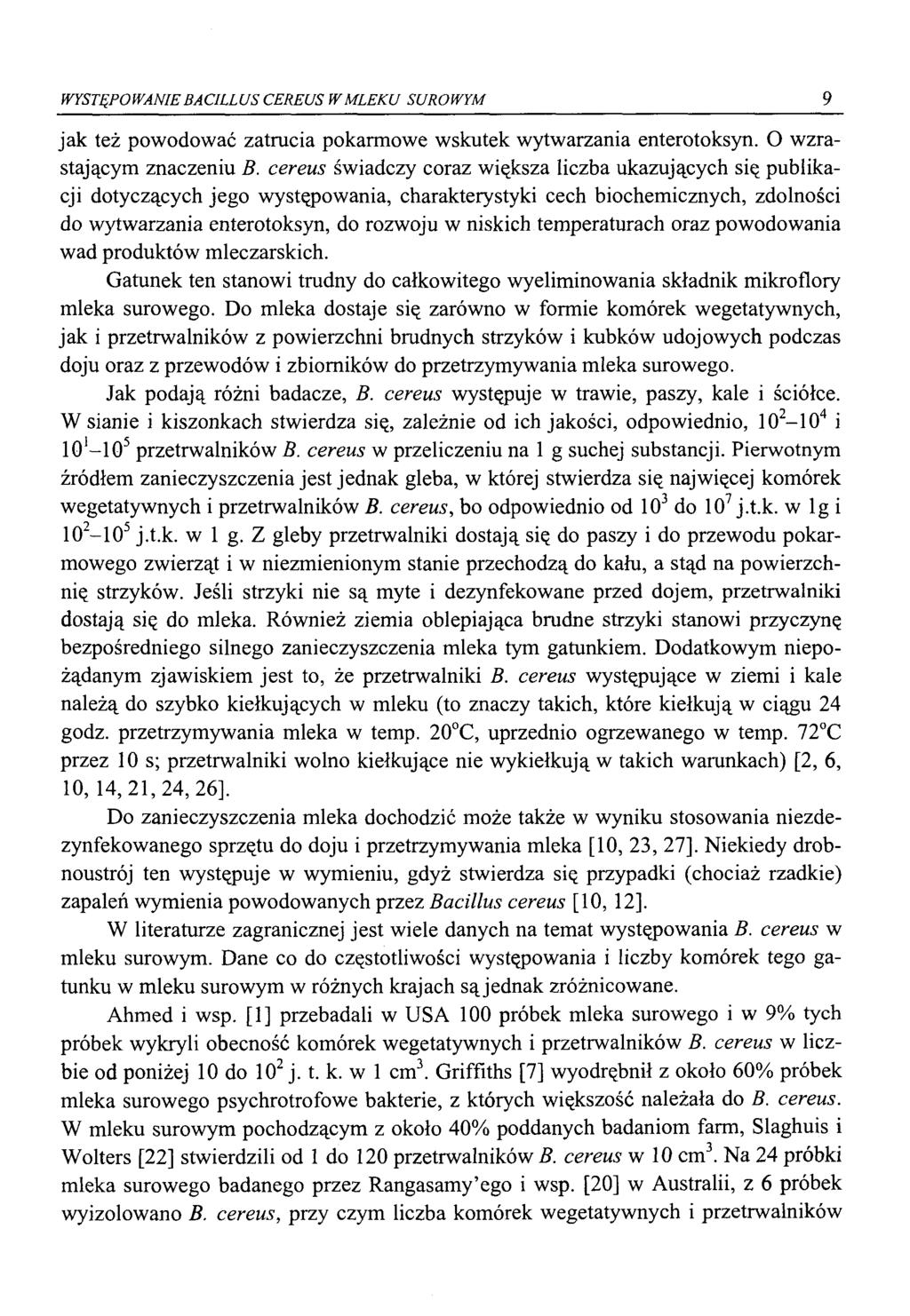WYSTĘPOWANIE BACILLUS CEREUS W MLEKU SUROWYM 9 jak też powodować zatrucia pokarmowe wskutek wytwarzania enterotoksyn. O wzrastającym znaczeniu B.