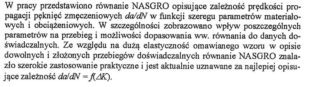 W wyniku analizy metalograficznej można wyraźnie określić położenie tych obszarów. W artykule (Bień A., Szot A., 2004, Analiza eksperymentalno - numeryczna procesu laserowego hartowania stali.