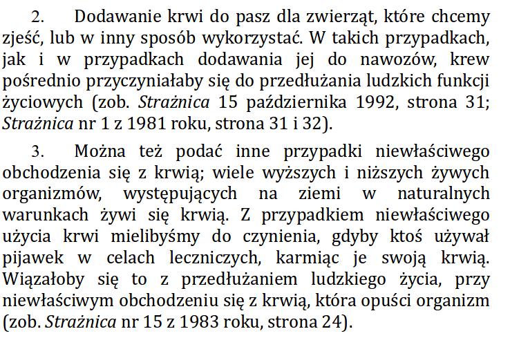 Tutaj warto się zatrzymać i zastanowić czy żona na prośbę męża mogłaby ze spokojnym sumieniem użyźniać pole nawozem z krwią czy dodawać ją do pasz dla zwierząt, a następnie tak uzyskane płody roli,