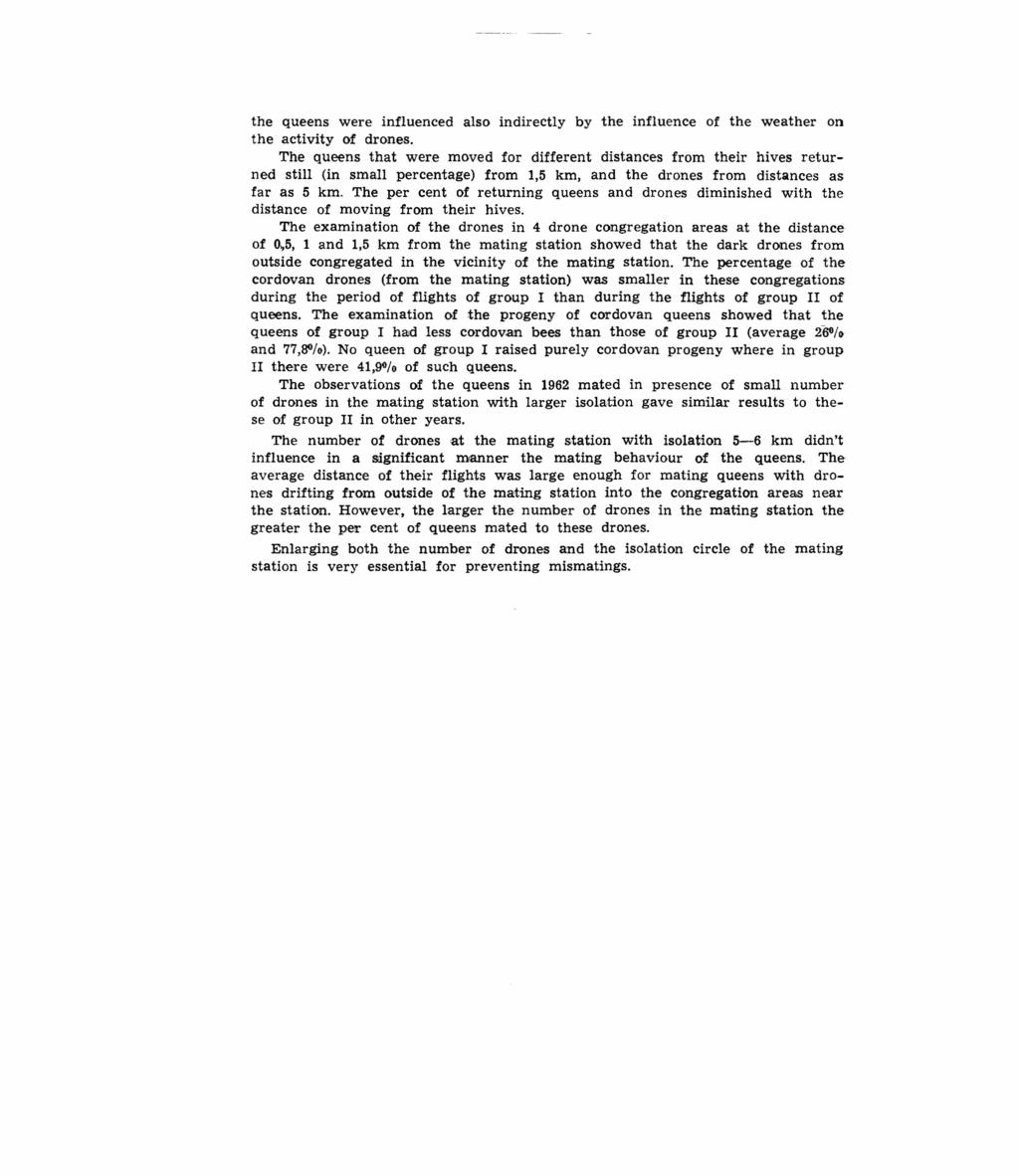 the queens were influenced also indirectly by the influence of the weather on the activity of drones.