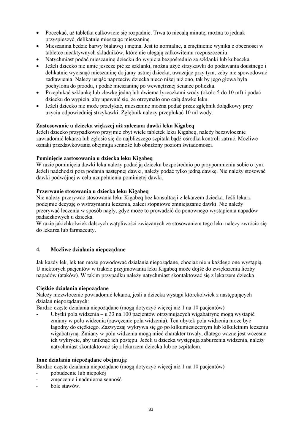 Poczekać, aż tabletka całkowicie się rozpadnie. Trwa to niecałą minutę, można to jednak przyspieszyć, delikatnie mieszając mieszaninę. Mieszanina będzie barwy białawej i mętna.