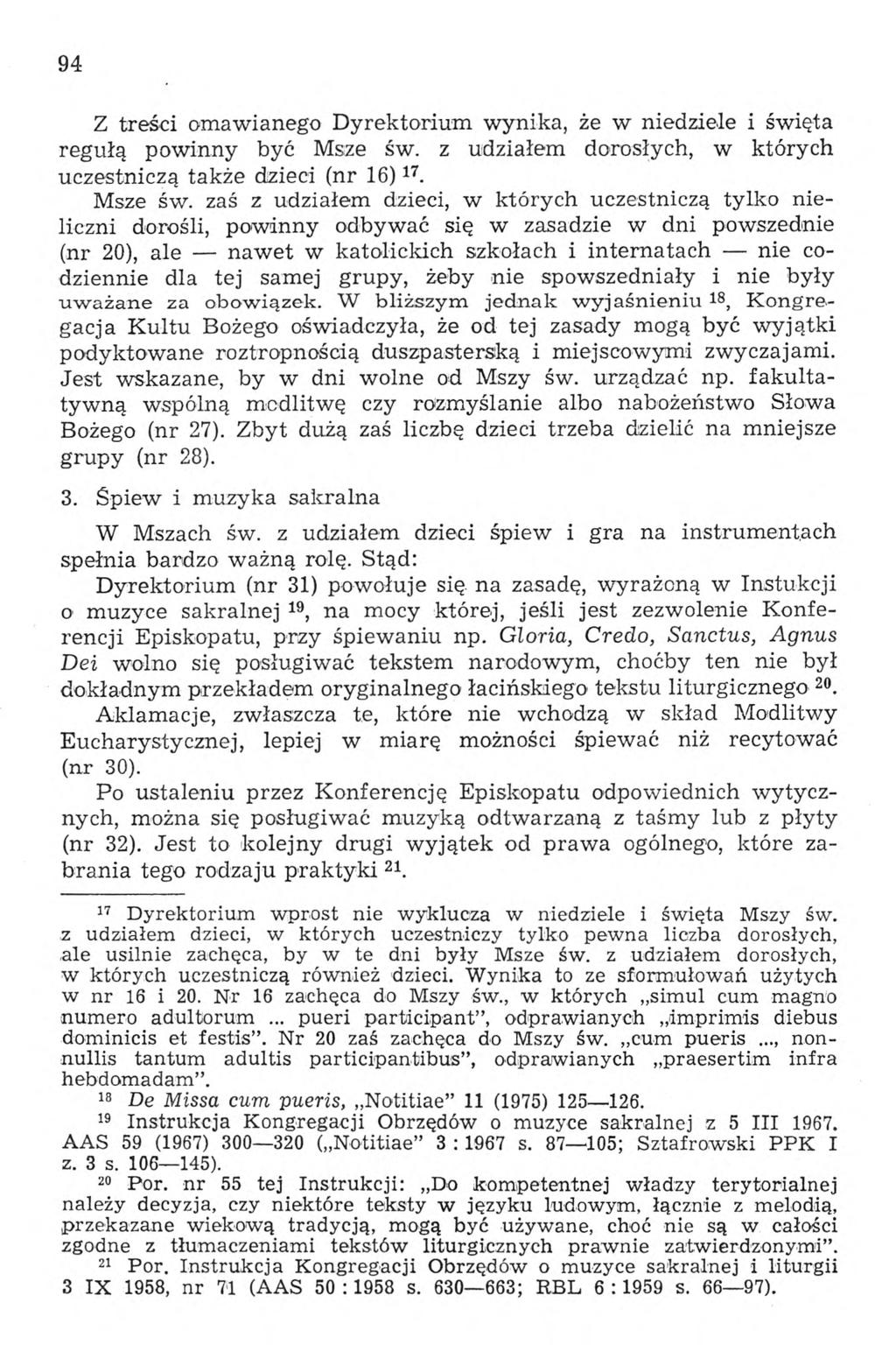 94 Z treści omawianego Dyrektorium wynika, że w niedziele i święta regułą powinny być Msze św. z udziałem dorosłych, w których uczestniczą także dzieci (nr 16)17. 18 Msze św.