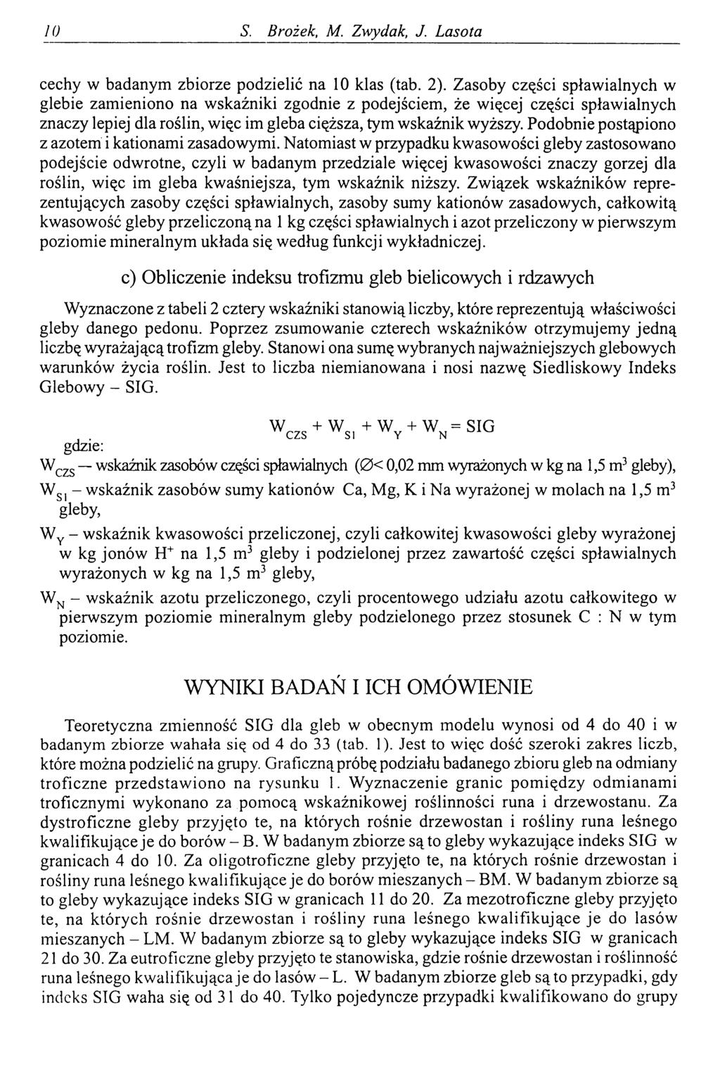 К) S. Brożek, M. Zwydak, J. Lasota cechy w badanym zbiorze podzielić na 10 klas (tab. 2).