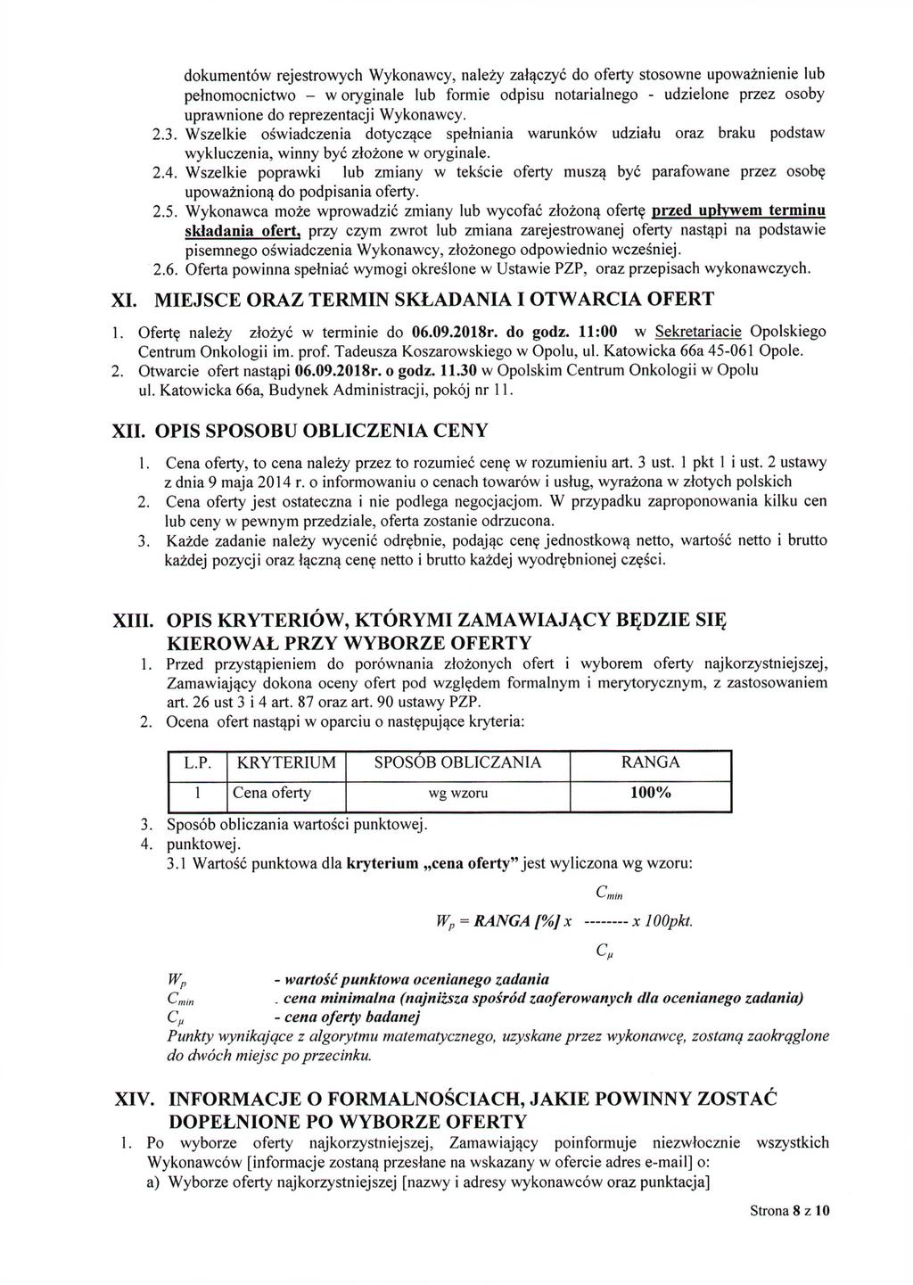 dokumentów rejestrowych Wykonawcy, należy załączyć do oferty stosowne upoważnienie lub pełnomocnictwo - w oryginale lub formie odpisu notarialnego - udzielone przez osoby uprawnione do reprezentacji