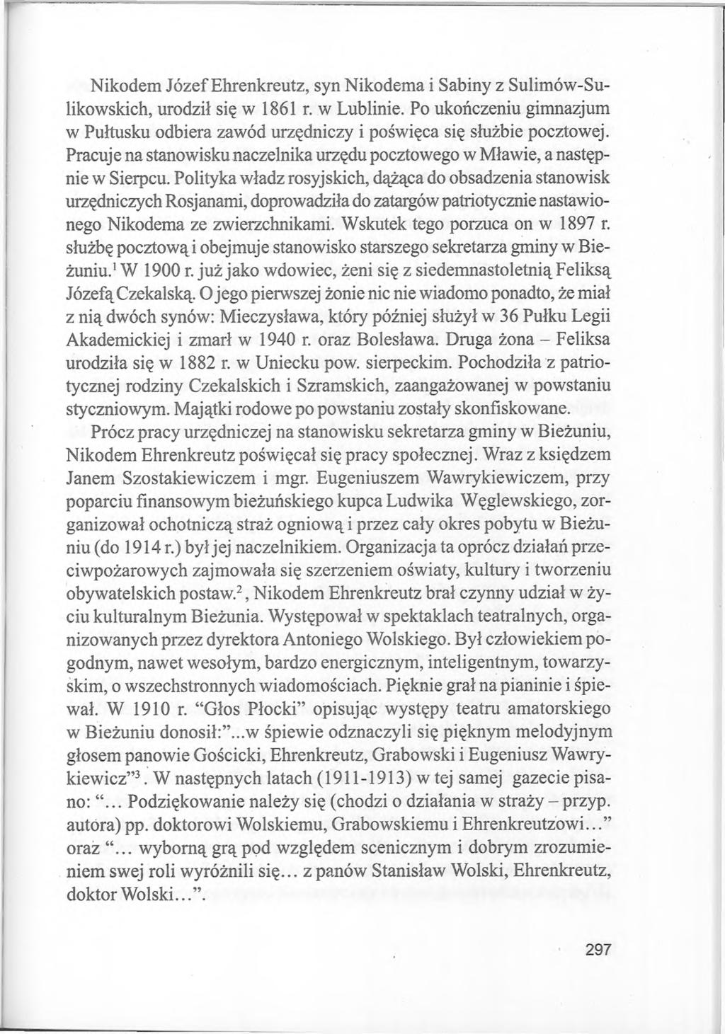 Nikodem Józef Ehrenkreutz, syn Nikodema i Sabiny z Sulimów-Sulikowskich, urodził się w 1861 r. w Lublinie. Po ukończeniu gimnazjum w Pułtusku odbiera zawód urzędniczy i poświęca się służbie pocztowej.
