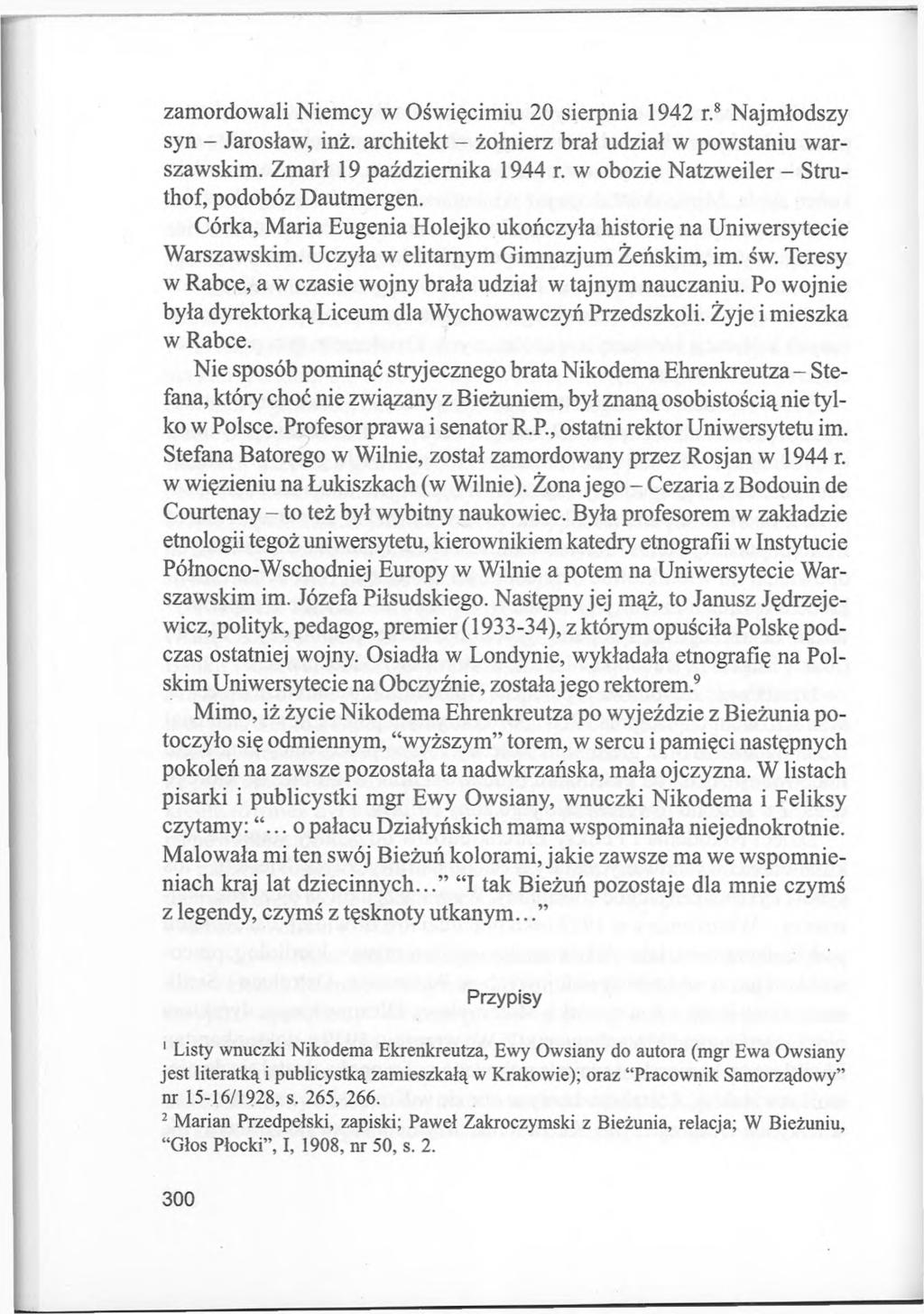 zamordowali Niemcy w Oświęcimiu 20 sierpnia 1942 r.8 Najmłodszy syn - Jarosław, inż. architekt - żołnierz brał udział w powstaniu warszawskim. Zmarł 19 października 1944 r.