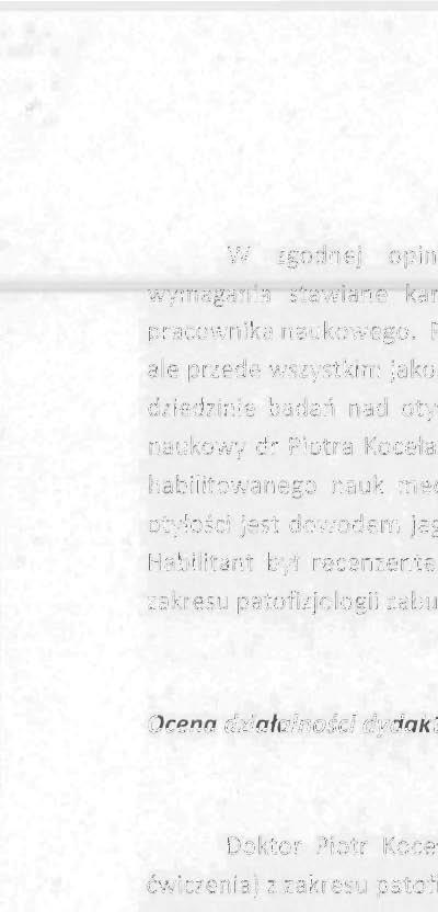 Ocena działalności dydaktycznej i organizacyjnej Doktor Piotr Kocełak prowadzi od 2004 zajęcia dydaktyczne (wykłady, seminaria, ćwiczenia) z zakresu patofizjologii i promocji zdrowia na Wydziale