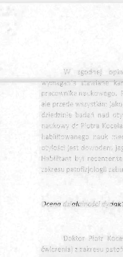 Ocena działalności dydaktycznej i organizacyjnej Doktor Piotr Kocełak prowadzi od 2004 zajęcia dydaktyczne (wykłady, seminaria, ćwiczenia) z zakresu patofizjologii i promocji zdrowia na Wydziale