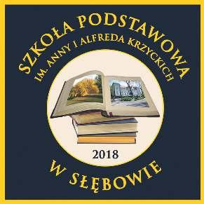piątek 1 czerwca 2018 Bliżej Ciebie 13 Szkoła Podstawowa w Słębowie właśnie kończy 110 lat. Rok jubileuszu dyrekcja, rada pedagogiczna i rada rodziców postanowiły uświetnić nadaniem szkole imienia.