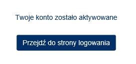 Po udanej weryfikacji kodu SMS, konto zostaje aktywowane wraz ze zdefiniowanym hasłem dostępu.