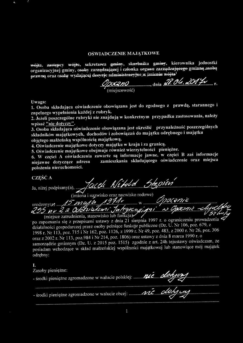 Osoba składająca oświadczenie obowiązana jest do zgodnego z prawdą, starannego i zupełnego wypełnienia każdej z rubryk. 2.