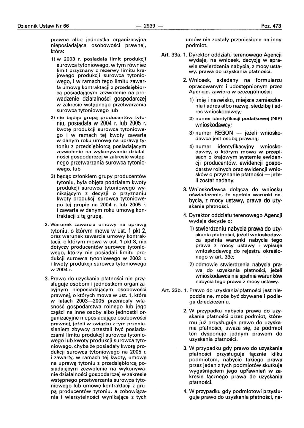 Dziennik Ustaw Nr 66-2939 - Poz.473 prawna albo jednostka organizacyjna nieposiadajqca osobowosci prawnej, kt6ra: 1) w 2003 r.