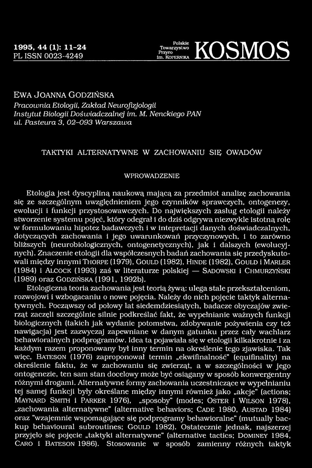 uwzględnieniem jego czynników sprawczych, ontogenezy, ewolucji i funkcji przystosowawczych.