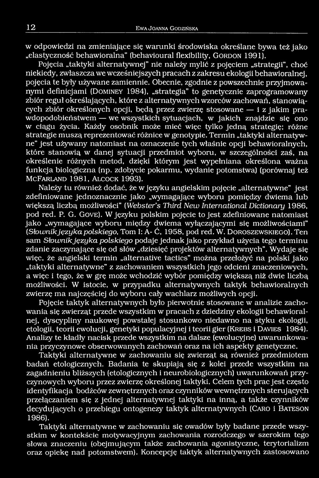 Pojęcia taktyki alternatywnej nie należy mylić z pojęciem strategii, choć niekiedy, zwłaszcza we wcześniejszych pracach z zakresu ekologii behawioralnej, pojęcia te były używane zamiennie.