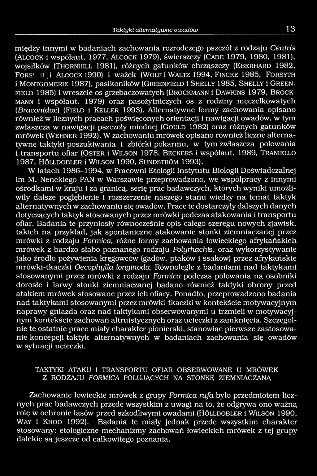 i A l c o c k i990) i ważek (W o l f i W a l t z 1994, F in c k e 1985, F o r s y t h i M o n t g o m e r ie 1987), pasikoników (G r e e n f ie l d i S h e l l y 1985, S h e l l y i G r e e n f ie l