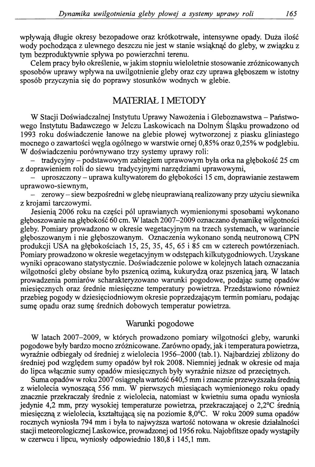 Dynamika uwilgotnienia gleby płowej a systemy uprawy roli 165 wpływają długie okresy bezopadowe oraz krótkotrwałe, intensywne opady.