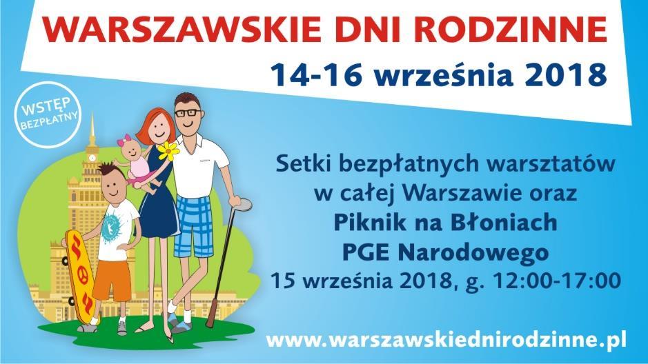 4. W dniach 10 15 września informacja o Warszawskich Dniach Rodzinnych pojawiła się na ekranach ToTu Media w Centrum Warszawy nad Cepelią naprzeciwko Rotundy 5.