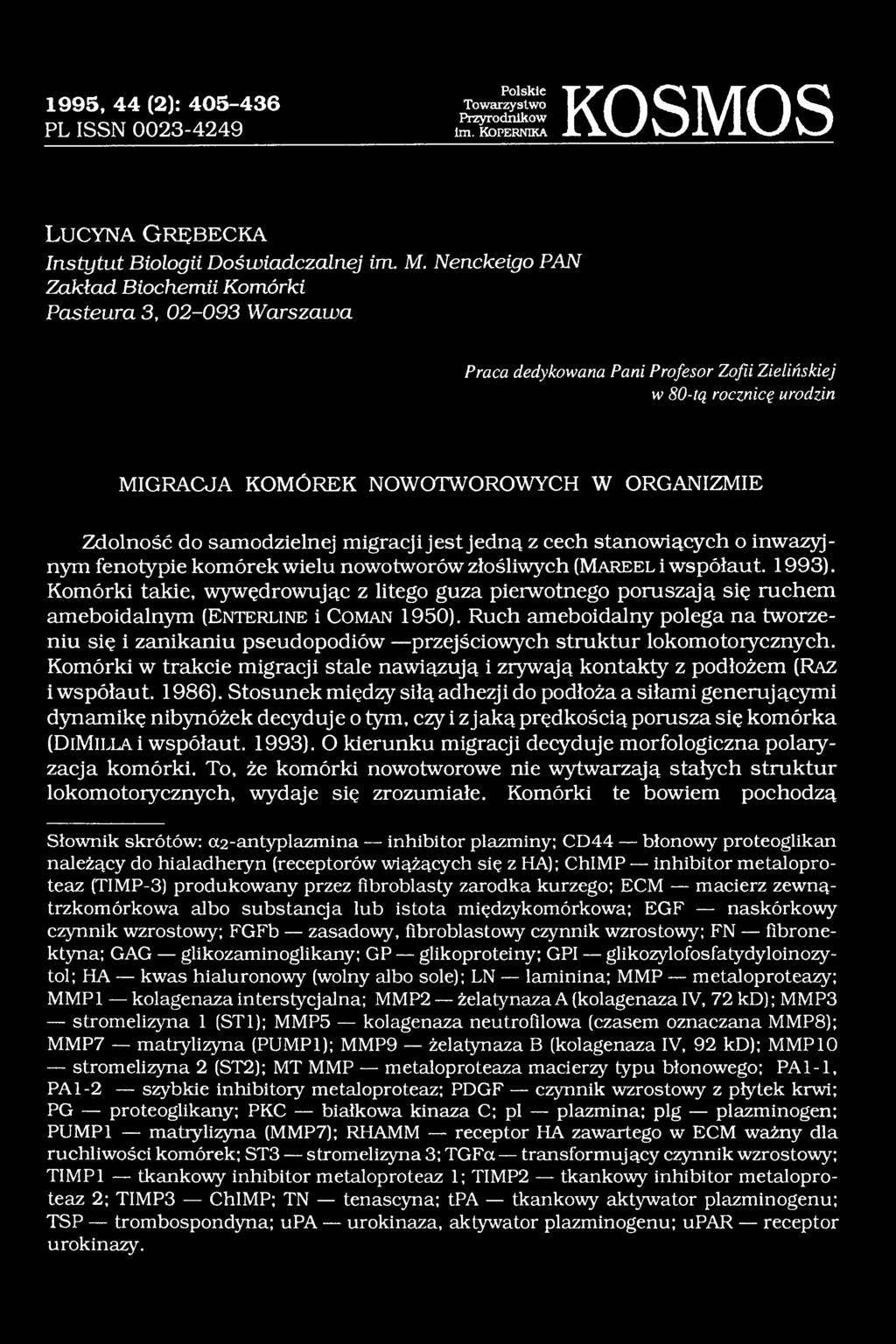 samodzielnej migracji jest jedną z cech stanowiących o inwazyjnym fenotypie komórek wielu nowotworów złośliwych (M a r e e l i współaut. 1993).